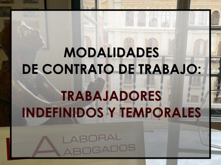 Modalidades De Contrato De Trabajo Trabajadores Indefinidos Y Temporales La Laboral Abogados 1168